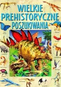 Wielkie prehistoryczne poszukiwania - Jane Bingham, Ian Jackson