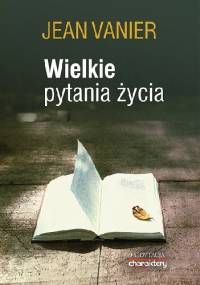 Wielkie pytania życia - Jean Vanier
