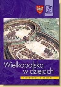 Wielkopolska w dziejach. Archeologia o regionie