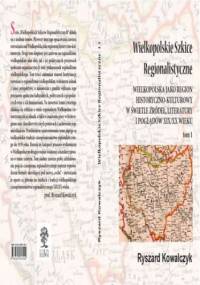 WIELKOPOLSKIE SZKICE REGIONALISTYCZNE t. 1 - Ryszard Kowalczyk