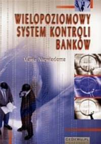 Wielopoziomowy system kontroli banków - Maria Niewiadoma