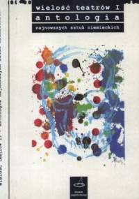 Wielość teatrów. Tom 1 i 2. Antologia najnowszych sztuk niemieckich