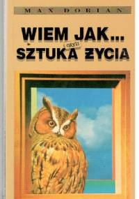 Wiem jak..czyli sztuka życia - Max Dorian