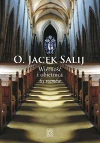 Wierność i obietnica. 65 rozmów - Jacek Salij