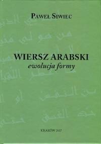 Wiersz arabski. Ewolucja formy - Paweł Siwiec