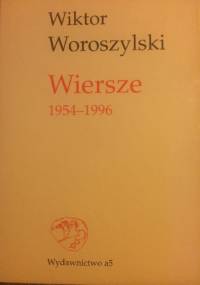 Wiersze 1954-1996 - Wiktor Woroszylski