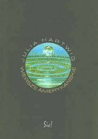 Wiersze amerykańskie - Julia Hartwig