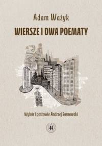 Wiersze i dwa poematy - Adam Ważyk