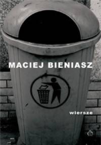 Wiersze - Maciej Bieniasz