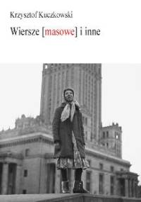 Wiersze [masowe] i inne - Krzysztof Kuczkowski