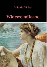 Wiersze miłosne - Adrian Ciepał
