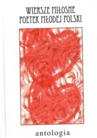 Wiersze miłosne poetek Młodej Polski. Antologia - praca zbiorowa