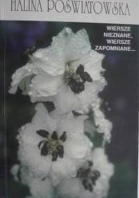 Wiersze nieznane, wiersze zapomniane - Halina Poświatowska