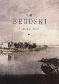 Wiersze ostatnie - Josif Brodski