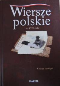 Wiersze polskie do 1918 roku. Kwiaty pamięci - praca zbiorowa