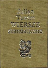 Wiersze Skandaliczne - Julian Tuwim