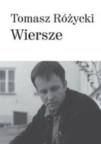 Wiersze - Tomasz Różycki