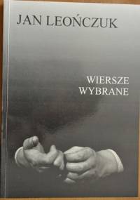 Wiersze wybrane - Jan Leończuk