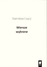 Wiersze wybrane - Stanisław Czycz