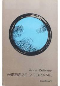 Wiersze zebrane - Anna Zelenay