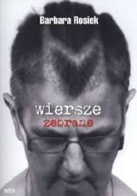 Wiersze zebrane - Barbara Rosiek