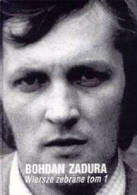 Wiersze zebrane, t.1 - Bohdan Zadura