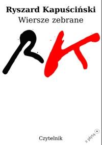 Wiersze zebrane (z płytą) - Ryszard Kapuściński