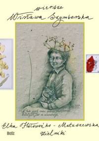 Wiersze. Zielniki - Wisława Szymborska, Elka Hołoweńko-Matuszewska