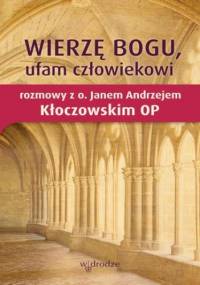 Wierzę Bogu, ufam człowiekowi - Andrzej Kłoczowski Jan