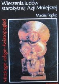 Wierzenia ludów starożytnej Azji Mniejszej - Maciej Popko