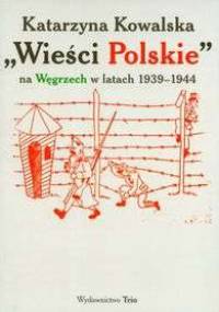 Wieści polskie na Węgrzech w latach 1939-1944 - Katarzyna Kowalska
