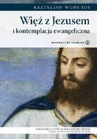 Więź z Jezusem i kontemplacja ewangeliczna - Krzysztof Wons SDS