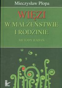 Więzi w małżeństwie i rodzinie - Mieczysław Plopa