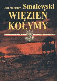 Wiezień Kołymy - Jan Stanisław Smalewski
