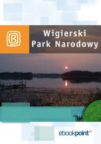Wigierski Park Narodowy. Miniprzewodnik - praca zbiorowa
