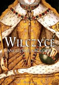 Wilczyce. Angielskie królowe - Helen Castor
