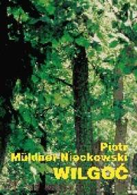 Wilgoć - Piotr Müldner-Nieckowski