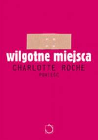 Wilgotne miejsca - Charlotte Roche