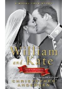 William and Kate: A Royal Love Story - Christopher Andersen