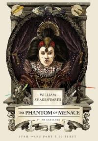 William Shakespeare's Star Wars: The Phantom of Menace - Ian Doescher