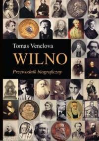 Wilno. Przewodnik biograficzny - Tomas Venclova