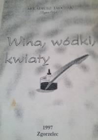 Wina, wódki, kwiaty - Arkadiusz Jadczak