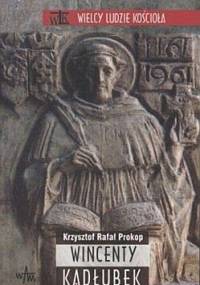 Wincenty Kadłubek - Krzysztof Rafał Prokop