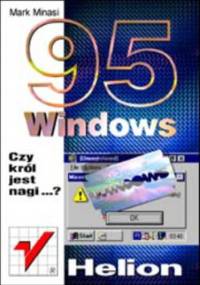 Windows 95. Czy król jest nagi? - Minasi Mark