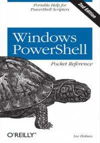 Windows PowerShell Pocket Reference. 2nd Edition - Lee Holmes