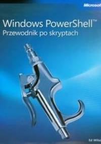 Windows PowerShell Przewodnik po skryptach + płyta CD - Wilson Ed