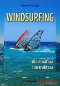Windsurfing dla amatora i instruktora - Paweł Hlavaty