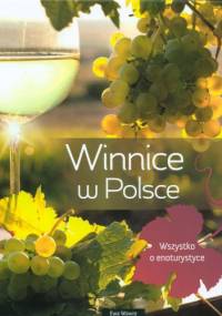 Winnice w Polsce. Wszystko o enoturystyce - Ewa Wawro