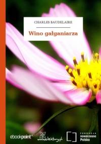 Wino gałganiarza - Charles Baudelaire