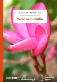 Wino samotnika - Charles Baudelaire